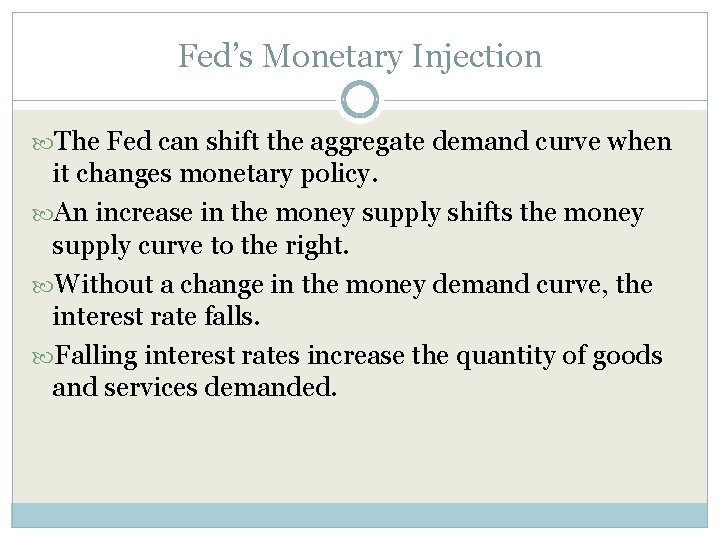 Fed’s Monetary Injection The Fed can shift the aggregate demand curve when it changes