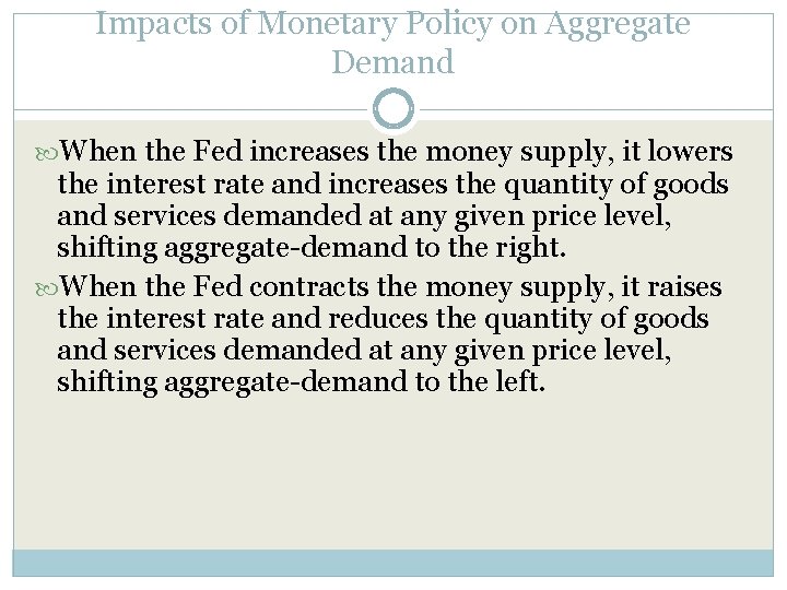 Impacts of Monetary Policy on Aggregate Demand When the Fed increases the money supply,