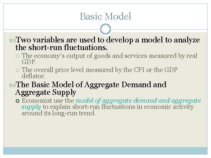Basic Model Two variables are used to develop a model to analyze the short-run