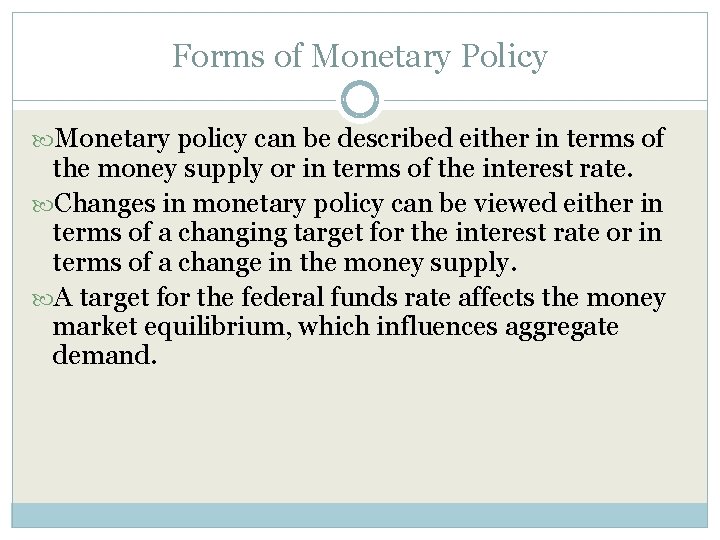 Forms of Monetary Policy Monetary policy can be described either in terms of the