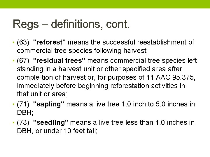 Regs – definitions, cont. • (63) "reforest" means the successful reestablishment of commercial tree