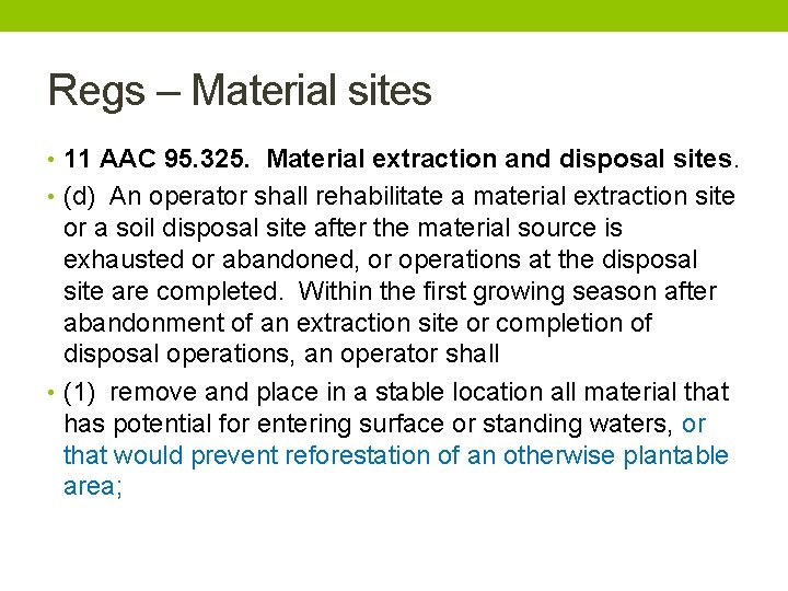 Regs – Material sites • 11 AAC 95. 325. Material extraction and disposal sites.