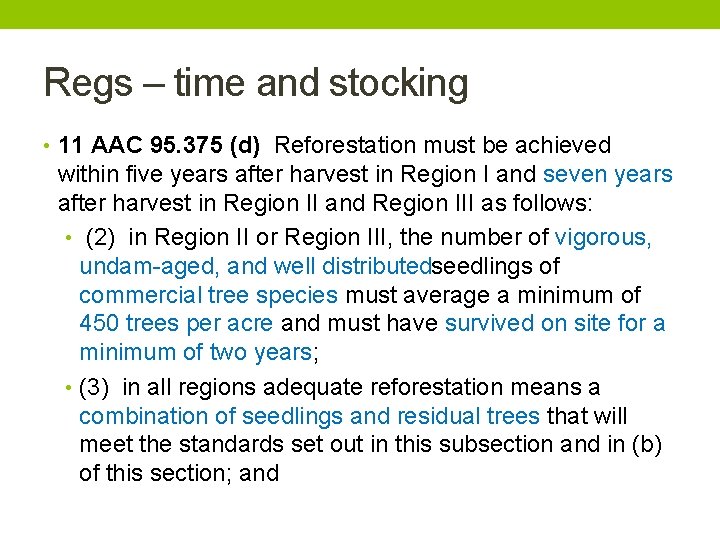 Regs – time and stocking • 11 AAC 95. 375 (d) Reforestation must be