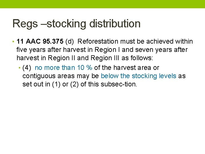 Regs –stocking distribution • 11 AAC 95. 375 (d) Reforestation must be achieved within