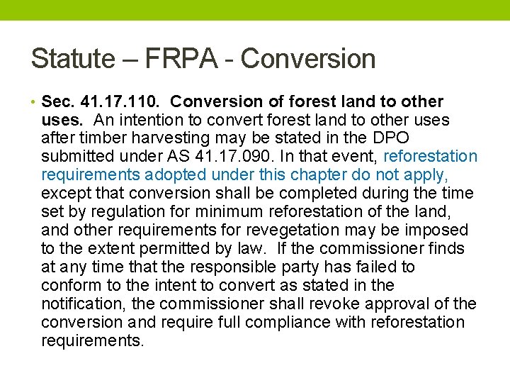 Statute – FRPA Conversion • Sec. 41. 17. 110. Conversion of forest land to