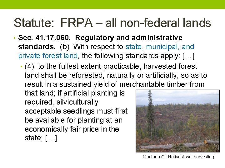 Statute: FRPA – all non federal lands • Sec. 41. 17. 060. Regulatory and