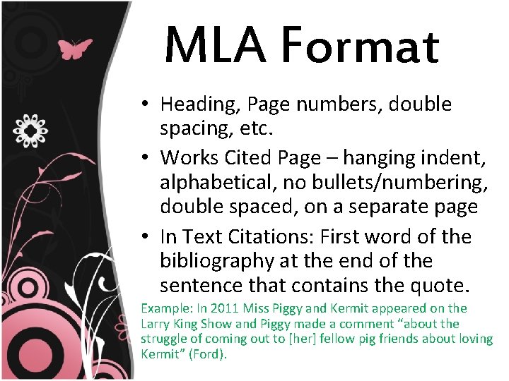 MLA Format • Heading, Page numbers, double spacing, etc. • Works Cited Page –