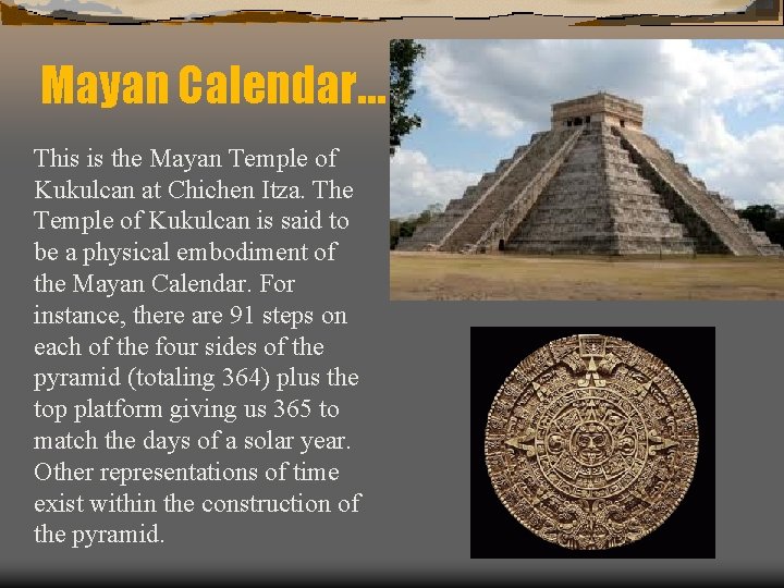 Mayan Calendar… This is the Mayan Temple of Kukulcan at Chichen Itza. The Temple