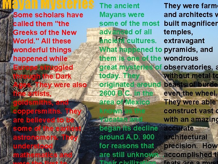 Mayan MysteriesÜ The ancient Some scholars have called them "the Greeks of the New