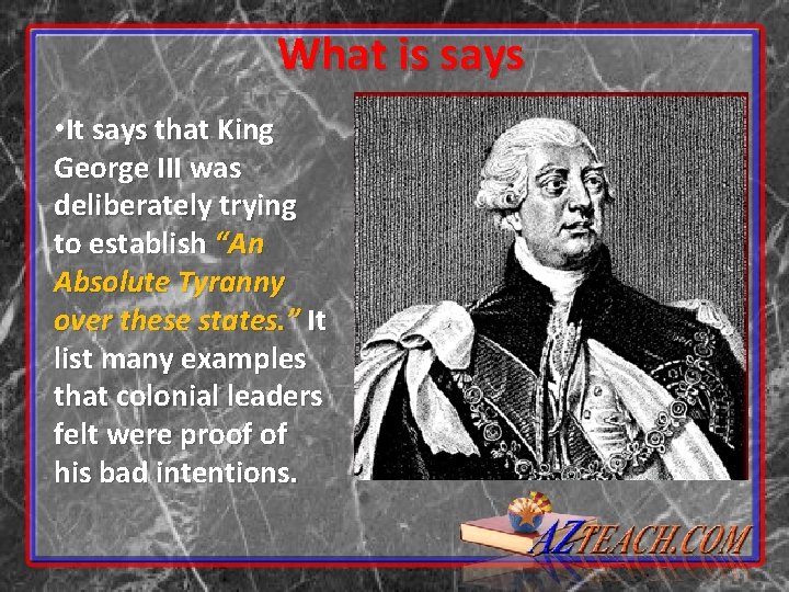 What is says • It says that King George III was deliberately trying to