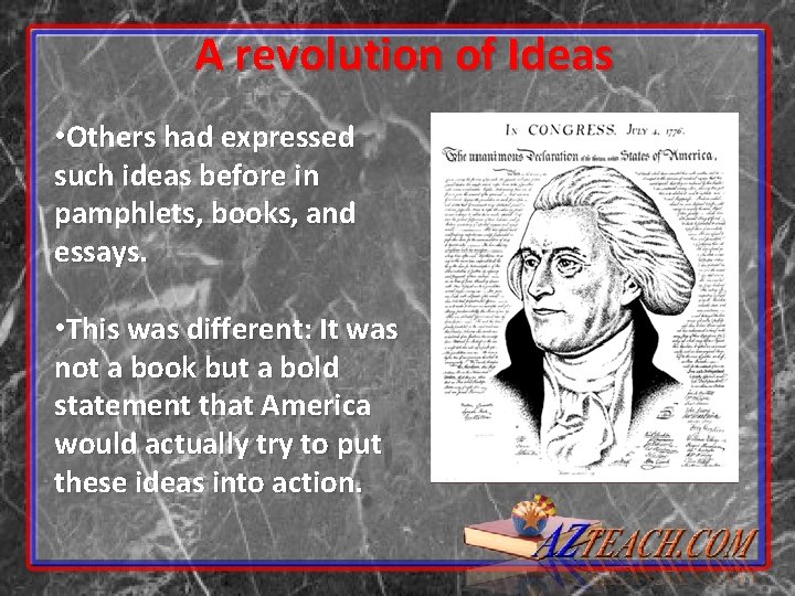A revolution of Ideas • Others had expressed such ideas before in pamphlets, books,