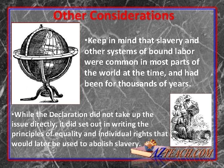 Other Considerations • Keep in mind that slavery and other systems of bound labor