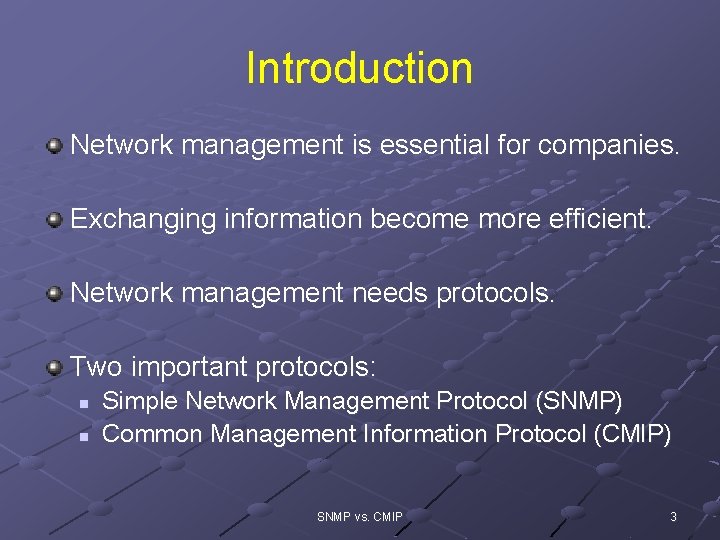 Introduction Network management is essential for companies. Exchanging information become more efficient. Network management