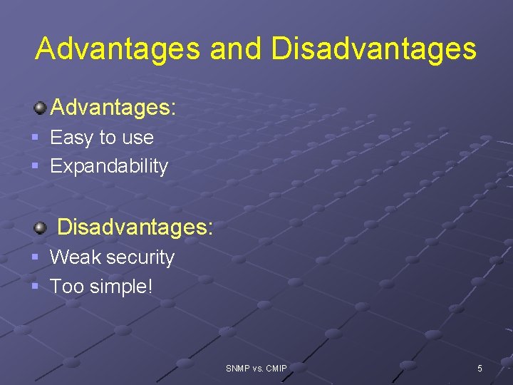 Advantages and Disadvantages Advantages: § Easy to use § Expandability Disadvantages: § Weak security