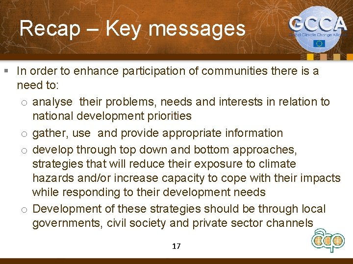 Recap – Key messages § In order to enhance participation of communities there is