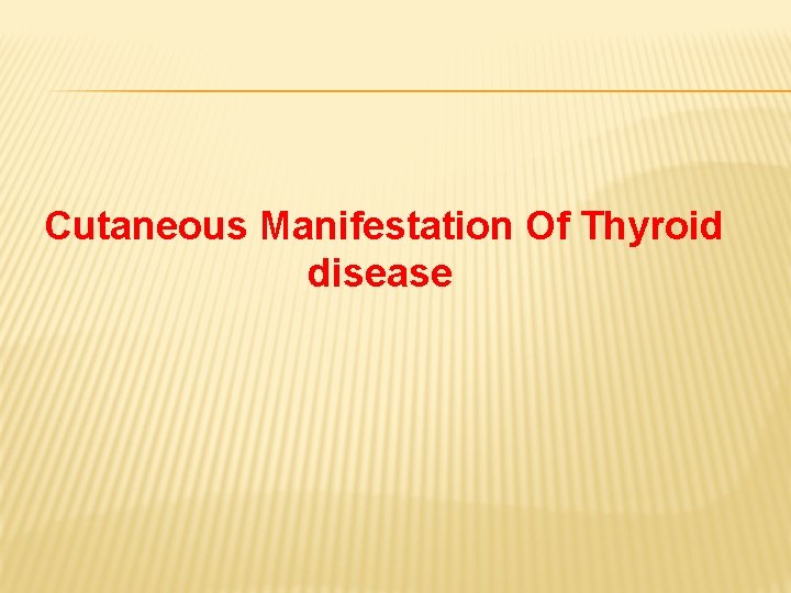 Cutaneous Manifestation Of Thyroid disease 