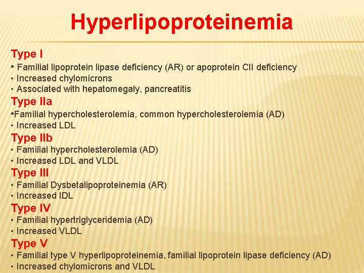 Hyperlipoproteinemia Type I • Familial lipoprotein lipase deficiency (AR) or apoprotein CII deficiency •