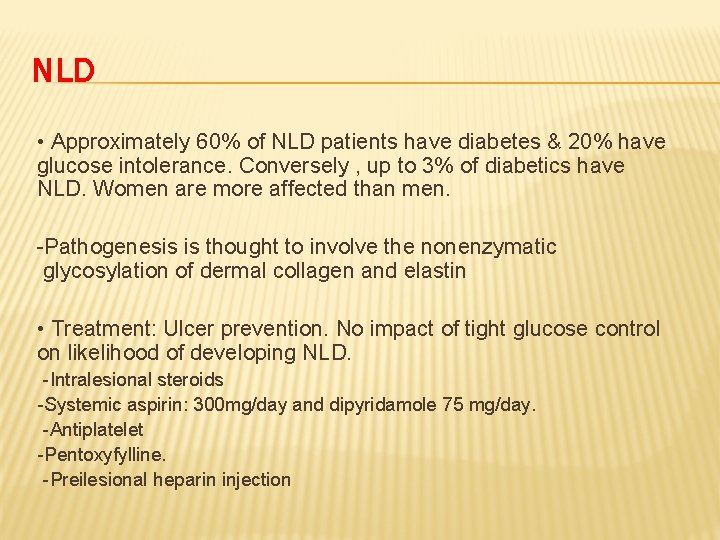 NLD • Approximately 60% of NLD patients have diabetes & 20% have glucose intolerance.