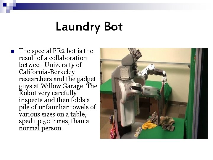 Laundry Bot n The special PR 2 bot is the result of a collaboration