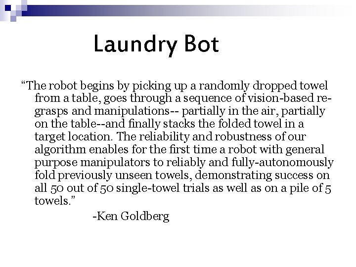 Laundry Bot “The robot begins by picking up a randomly dropped towel from a