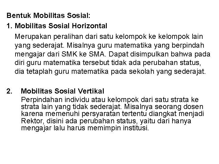 Bentuk Mobilitas Sosial: 1. Mobilitas Sosial Horizontal Merupakan peralihan dari satu kelompok ke kelompok