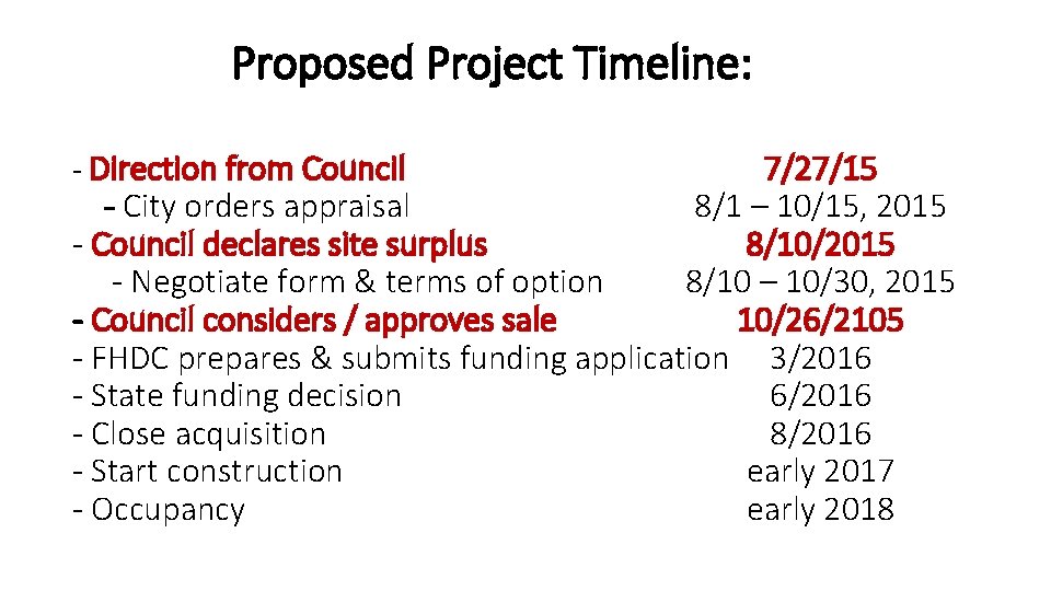 Proposed Project Timeline: - Direction from Council 7/27/15 - City orders appraisal 8/1 –
