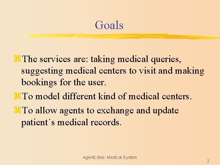 Goals z. The services are: taking medical queries, suggesting medical centers to visit and