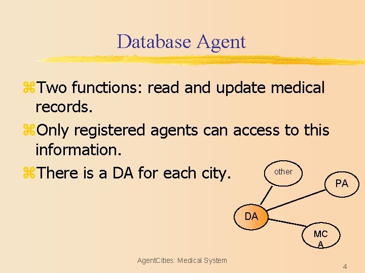 Database Agent z. Two functions: read and update medical records. z. Only registered agents