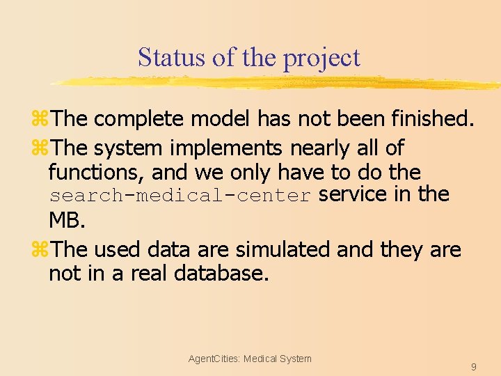 Status of the project z. The complete model has not been finished. z. The