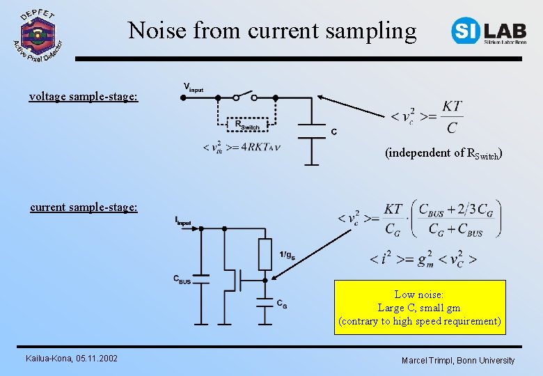 Noise from current sampling voltage sample-stage: (independent of RSwitch) current sample-stage: Low noise: Large