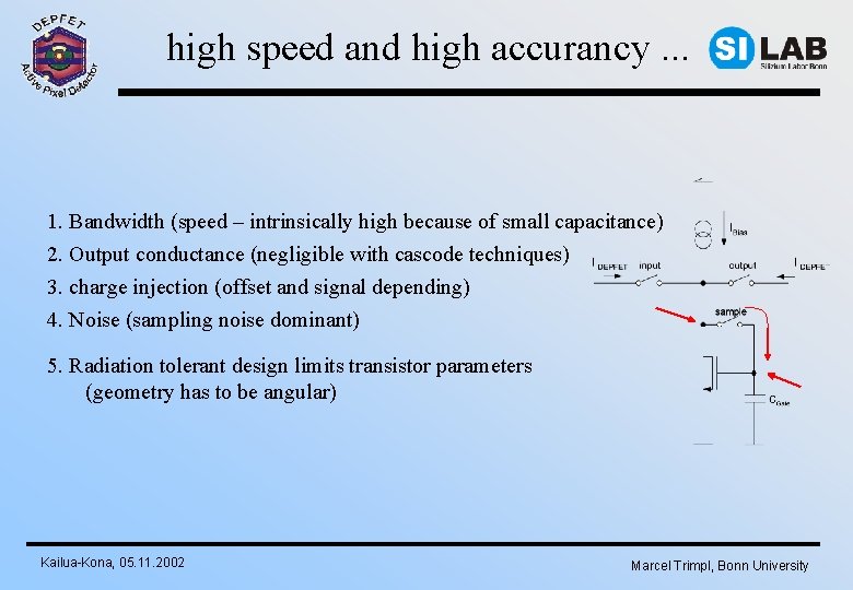 high speed and high accurancy. . . 1. Bandwidth (speed – intrinsically high because