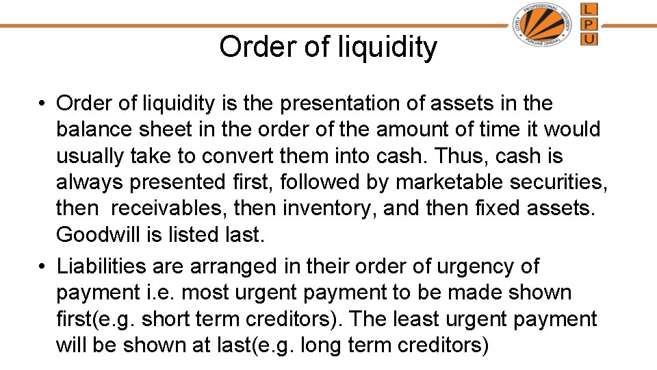 Order of liquidity • Order of liquidity is the presentation of assets in the