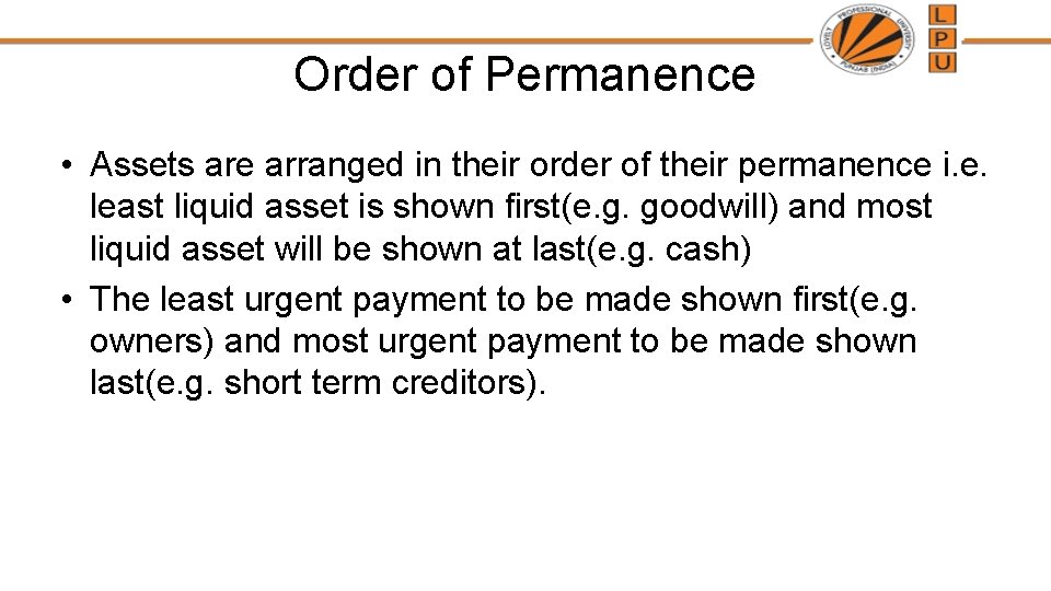 Order of Permanence • Assets are arranged in their order of their permanence i.