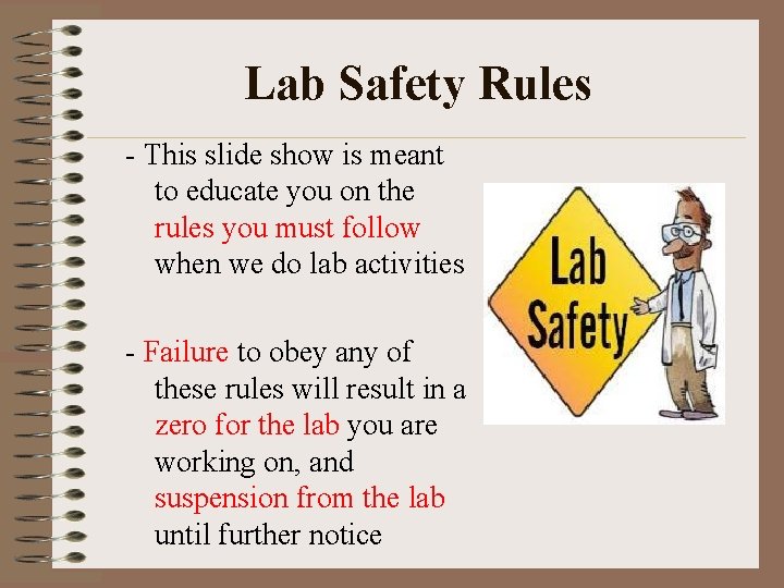 Lab Safety Rules - This slide show is meant to educate you on the