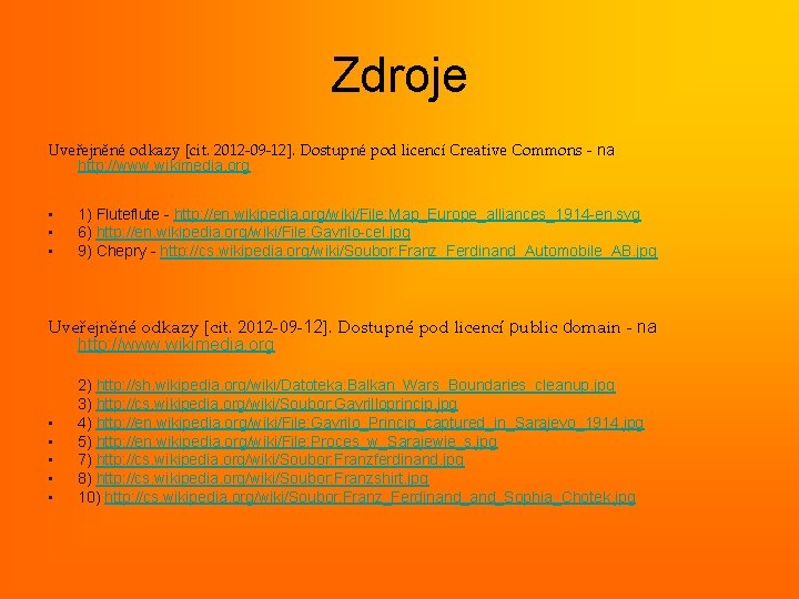 Zdroje Uveřejněné odkazy [cit. 2012 -09 -12]. Dostupné pod licencí Creative Commons - na