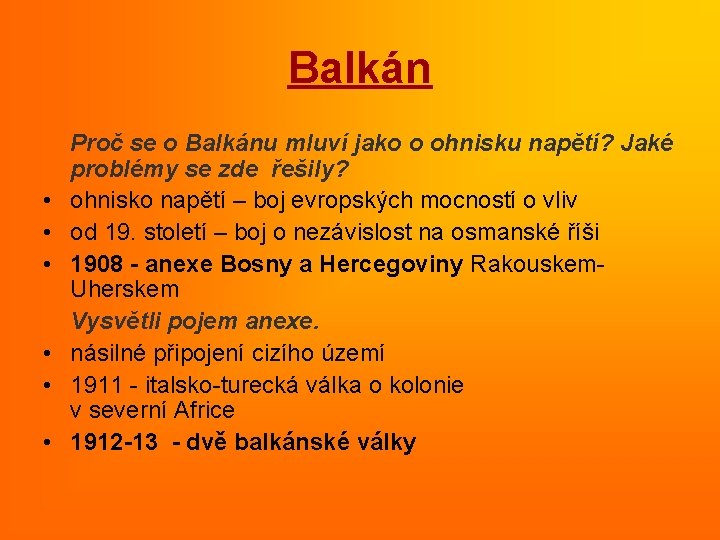 Balkán • • • Proč se o Balkánu mluví jako o ohnisku napětí? Jaké