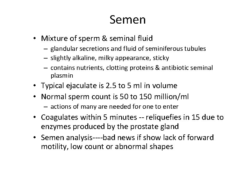 Semen • Mixture of sperm & seminal fluid – glandular secretions and fluid of