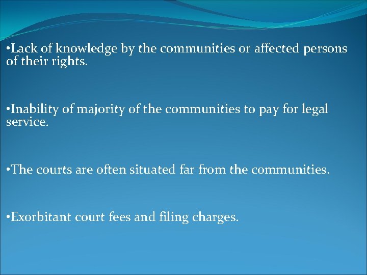  • Lack of knowledge by the communities or affected persons of their rights.