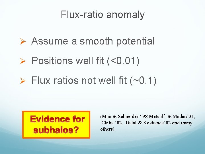 Flux-ratio anomaly Ø Assume a smooth potential Ø Positions well fit (<0. 01) Ø