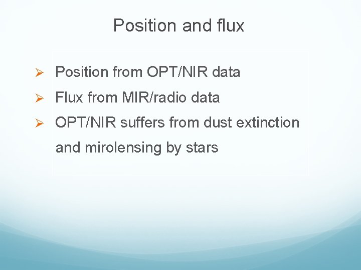 Position and flux Ø Position from OPT/NIR data Ø Flux from MIR/radio data Ø
