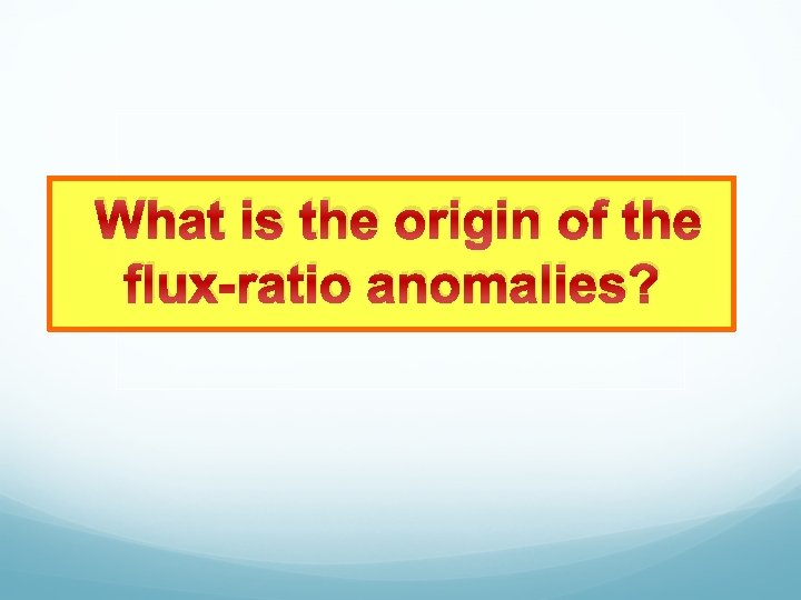 What is the origin of the flux-ratio anomalies? 