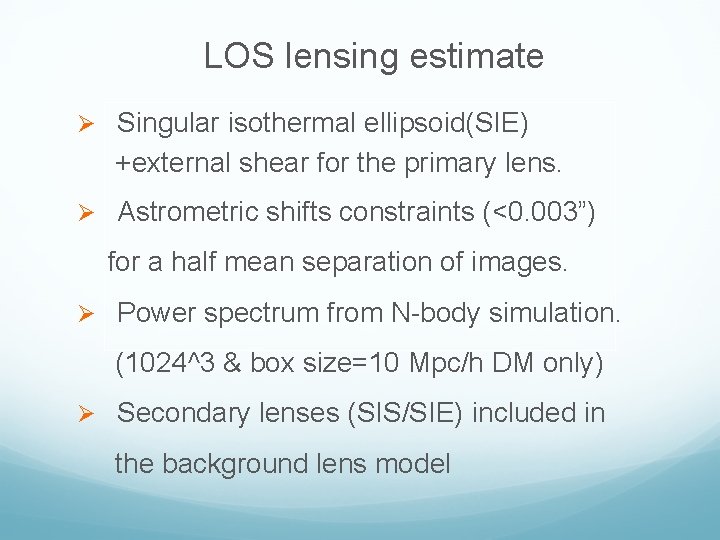 LOS lensing estimate Ø Singular isothermal ellipsoid(SIE) +external shear for the primary lens. Ø