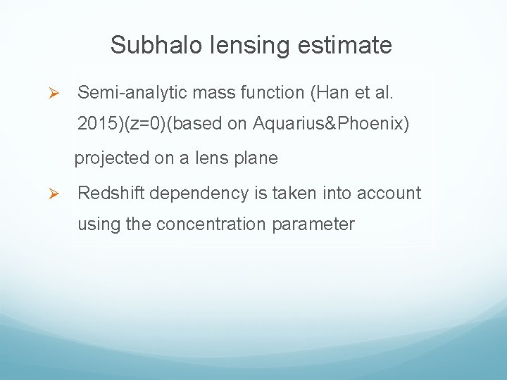 Subhalo lensing estimate Ø Semi-analytic mass function (Han et al. 2015)(z=0)(based on Aquarius&Phoenix) projected