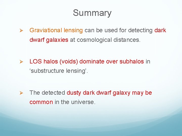 Summary Ø Graviational lensing can be used for detecting dark dwarf galaxies at cosmological