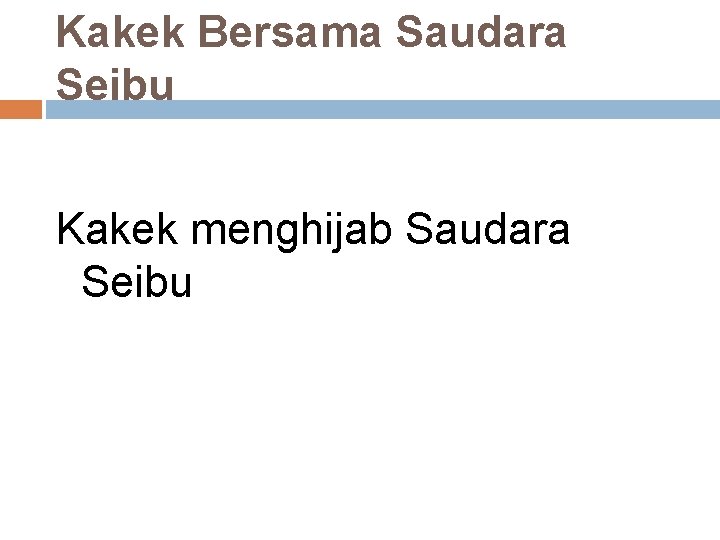 Kakek Bersama Saudara Seibu Kakek menghijab Saudara Seibu 