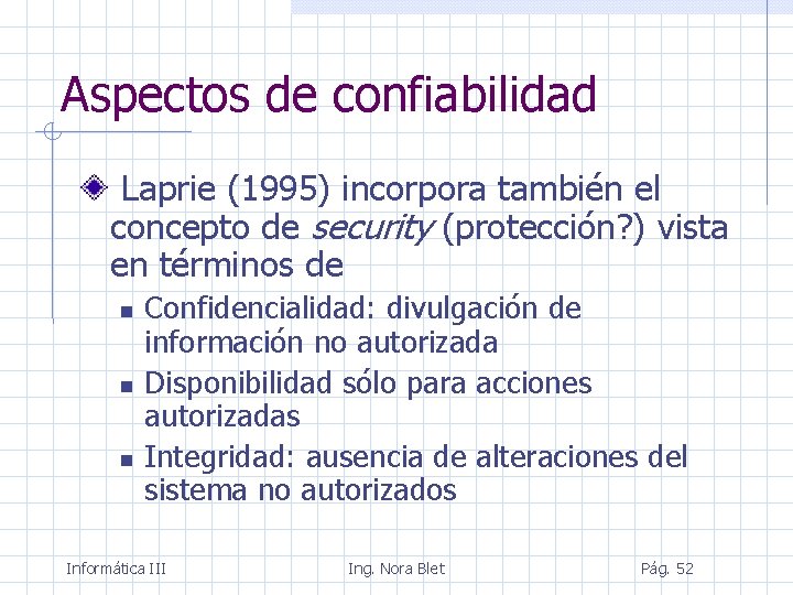 Aspectos de confiabilidad Laprie (1995) incorpora también el concepto de security (protección? ) vista