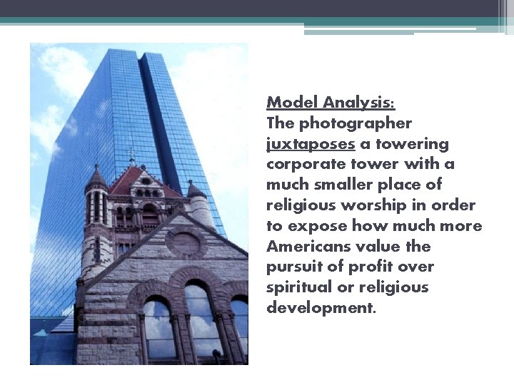 Model Analysis: The photographer juxtaposes a towering corporate tower with a much smaller place