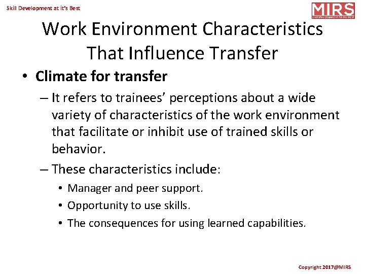 Skill Development at it’s Best Work Environment Characteristics That Influence Transfer • Climate for