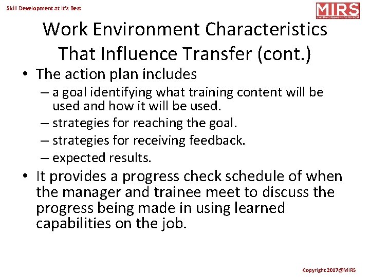 Skill Development at it’s Best Work Environment Characteristics That Influence Transfer (cont. ) •