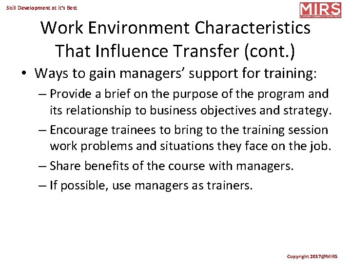 Skill Development at it’s Best Work Environment Characteristics That Influence Transfer (cont. ) •